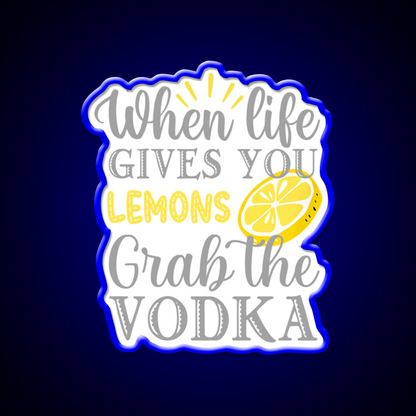When Life Gives You Lemons Grab The Vodka Drinking Bar Led Neon Sign Rgb Color