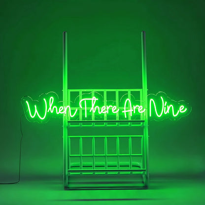When There Are Nine Led Neon Sign Celebrate Strength In Numbers With Neon | Shineneon