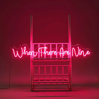When There Are Nine Led Neon Sign Celebrate Strength In Numbers With Neon | Shineneon