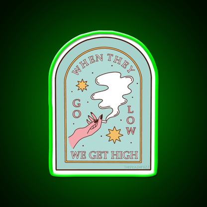 When They Go Low We Get High The Peach Fuzz Green Leaf Led Neon Sign Rgb Color - Shineneon