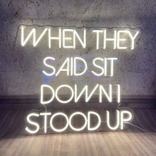 When They Said Sit Down I Stood Up Led Sign Business Neon Sign