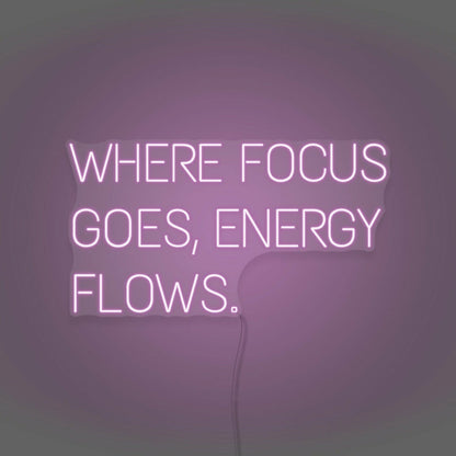 Where Focus Goes Energy Flows Led Neon Sign - Shineneon