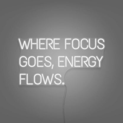Where Focus Goes Energy Flows Led Neon Sign - Shineneon