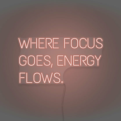 Where Focus Goes Energy Flows Led Neon Sign - Shineneon