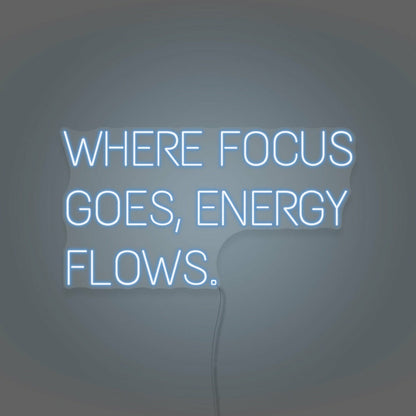 Where Focus Goes Energy Flows Led Neon Sign - Shineneon