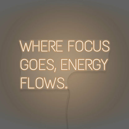 Where Focus Goes Energy Flows Led Neon Sign - Shineneon