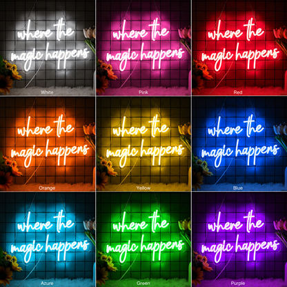 Where The Magic Happens LED Neon Sign - Shineneon