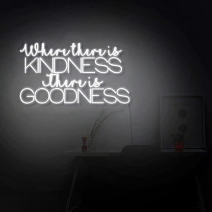 Where There Is Kindness There Is Goodness Led Neon Sign | Shineneon