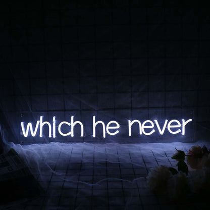 Which He Never White Led Neon Sign | Shineneon