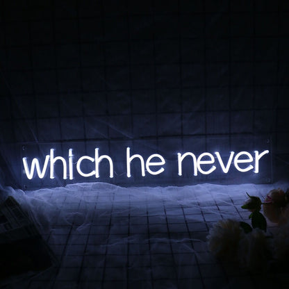 Which He Never White Led Neon Sign | Shineneon