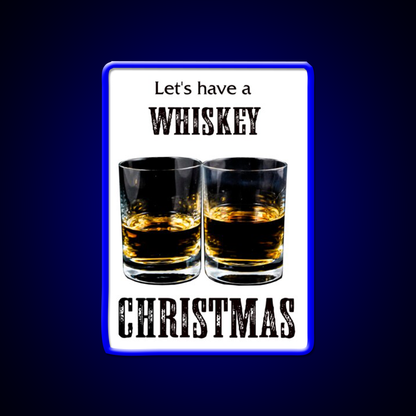 Whiskey Christmas Lets Have A Whiskey Drink Bar Led Neon Sign Rgb Color