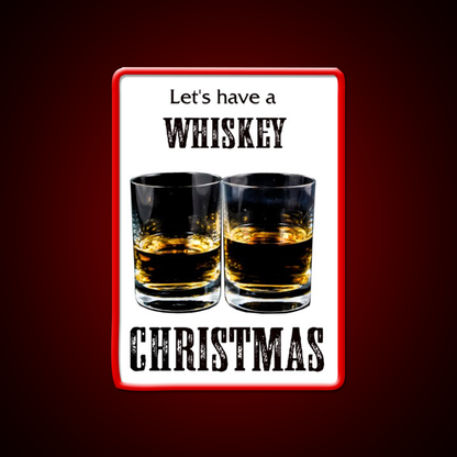 Whiskey Christmas Lets Have A Whiskey Drink Bar Led Neon Sign Rgb Color