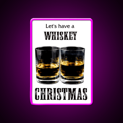 Whiskey Christmas Lets Have A Whiskey Drink Bar Led Neon Sign Rgb Color - Shineneon