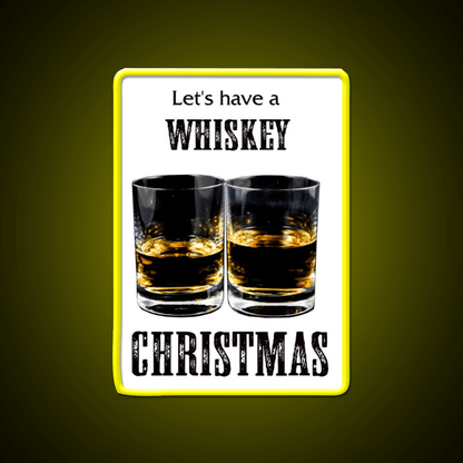 Whiskey Christmas Lets Have A Whiskey Drink Bar Led Neon Sign Rgb Color - Shineneon