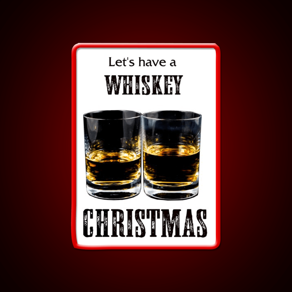 Whiskey Christmas Lets Have A Whiskey Drink Bar Led Neon Sign Rgb Color - Shineneon