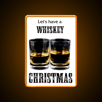 Whiskey Christmas Lets Have A Whiskey Drink Bar Led Neon Sign Rgb Color - Shineneon