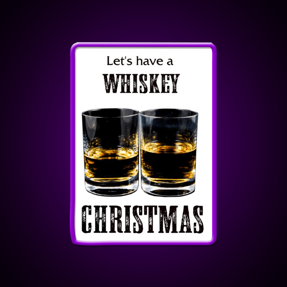 Whiskey Christmas Lets Have A Whiskey Drink Bar Led Neon Sign Rgb Color - Shineneon