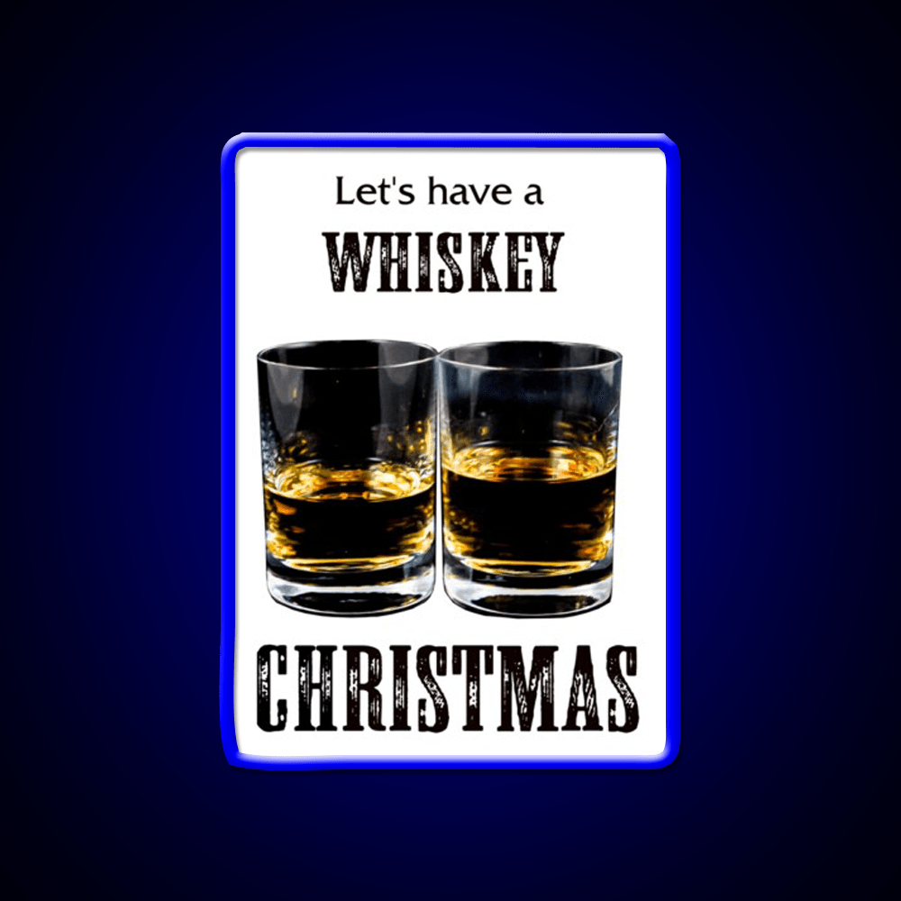 Whiskey Christmas Lets Have A Whiskey Drink Bar Led Neon Sign Rgb Color - Shineneon