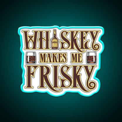 Whiskey Makes Me Frisky Fun Cocktail Bar Decor Led Neon Sign Rgb Color - Shineneon