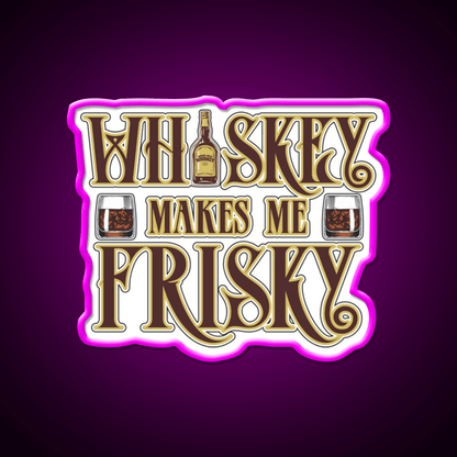 Whiskey Makes Me Frisky Fun Cocktail Bar Decor Led Neon Sign Rgb Color - Shineneon