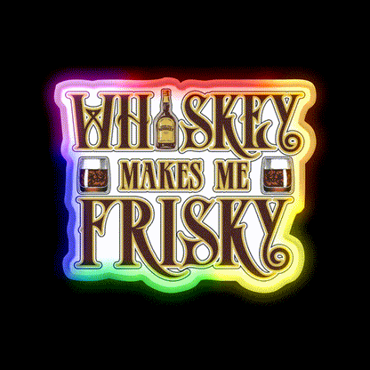 Whiskey Makes Me Frisky Fun Gift Whiskey Drink Bar Led Neon Sign Rgb Color