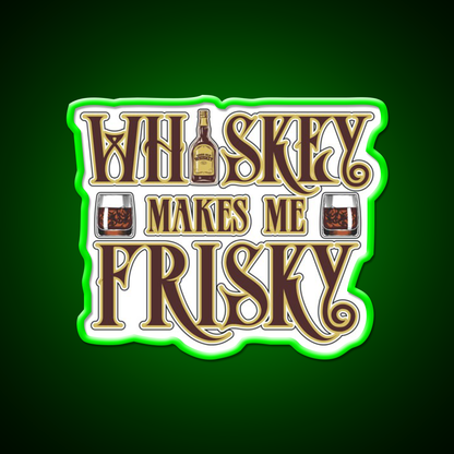 Whiskey Makes Me Frisky Fun Gift Whiskey Drink Bar Led Neon Sign Rgb Color