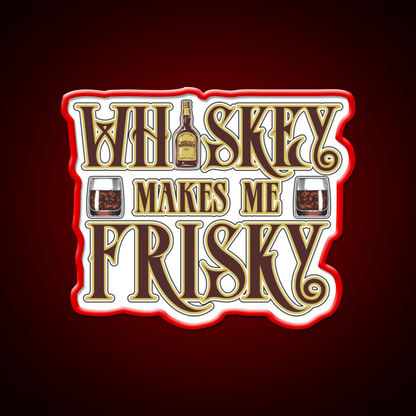 Whiskey Makes Me Frisky Fun Gift Whiskey Drink Bar Led Neon Sign Rgb Color - Shineneon