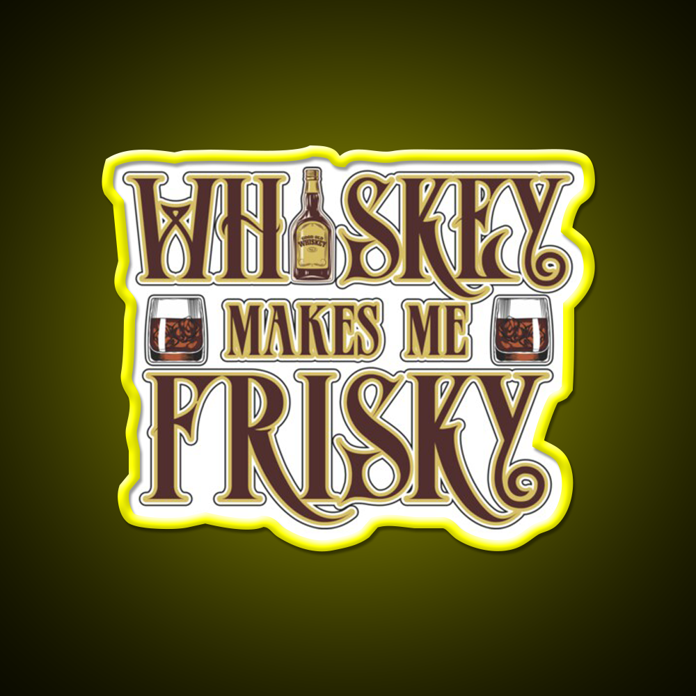 Whiskey Makes Me Frisky Fun Gift Whiskey Drink Bar Led Neon Sign Rgb Color