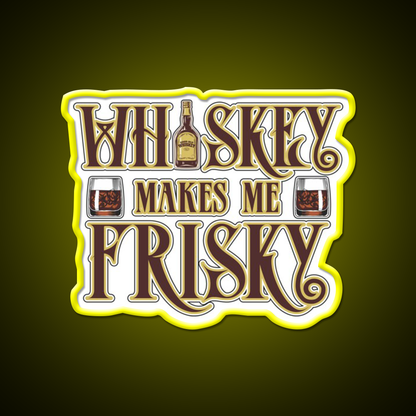 Whiskey Makes Me Frisky Fun Gift Whiskey Drink Bar Led Neon Sign Rgb Color