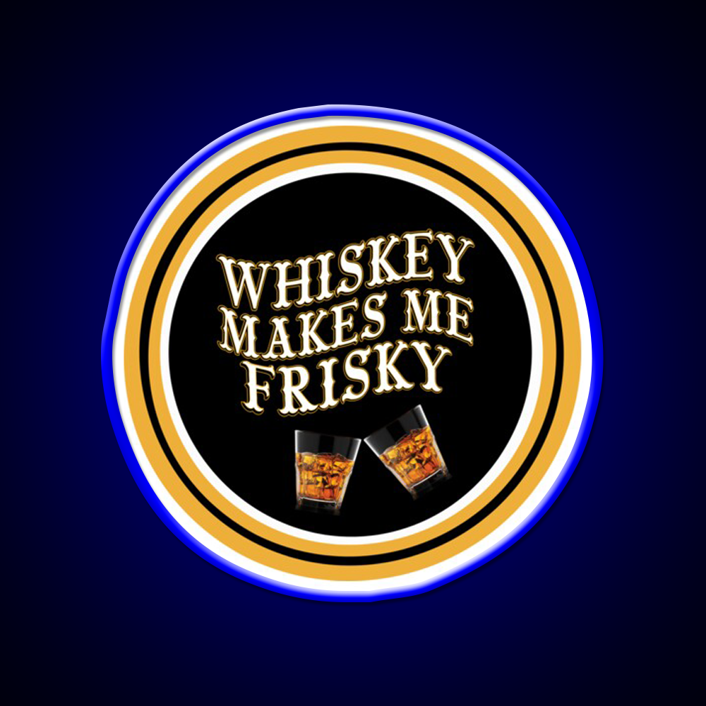 Whiskey Makes Me Frisky Whiskey Drink Bar Led Neon Sign Rgb Color