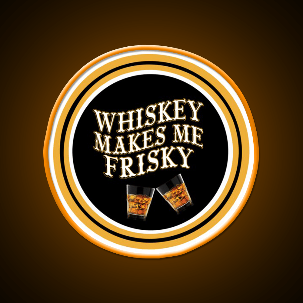 Whiskey Makes Me Frisky Whiskey Drink Bar Led Neon Sign Rgb Color - Shineneon