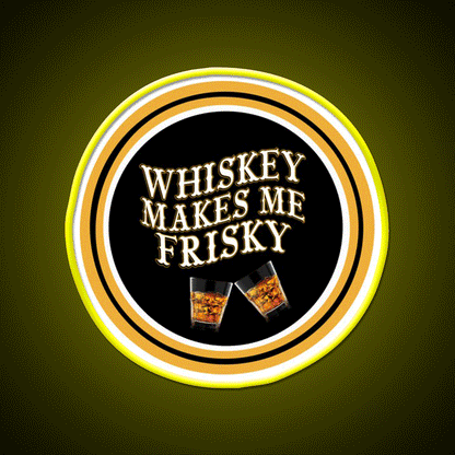 Whiskey Makes Me Frisky Whiskey Drink Bar Led Neon Sign Rgb Color