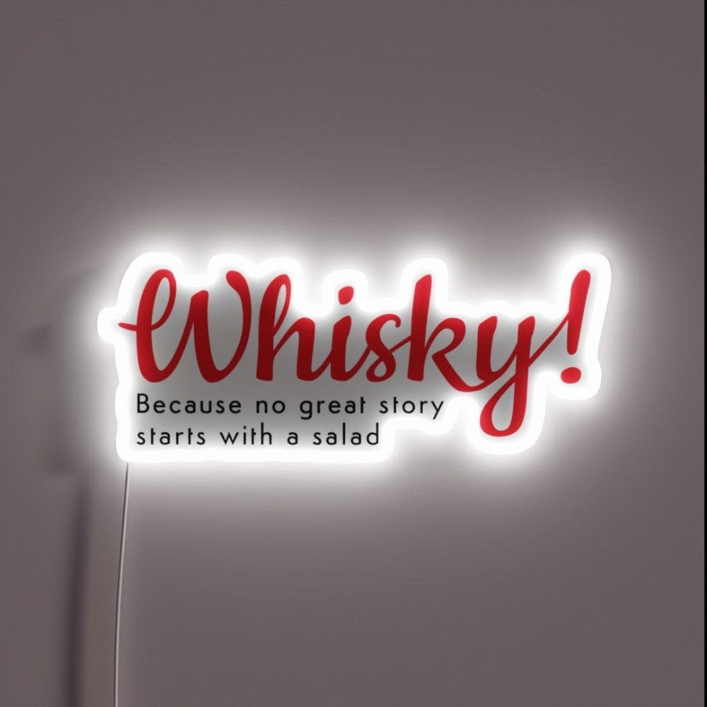 Whisky Because No Great Story Starts With A Salad Rgb Led Neon Sign - Shineneon
