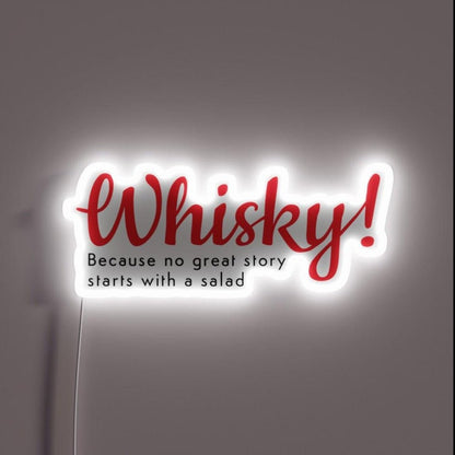 Whisky Because No Great Story Starts With A Salad Rgb Led Neon Sign - Shineneon