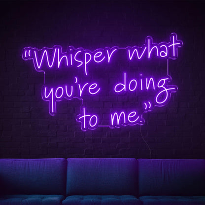 Whisper What Youre Doing To Me Blue Led Neon Sign For Home Bar Wall Art | Shineneon