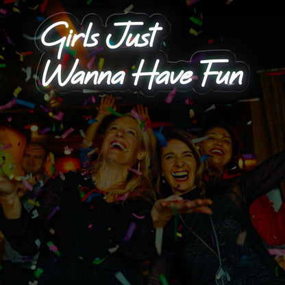 White Girls Just Wanna Have Fun Led Neon Sign For Bedroom Decor | Shineneon