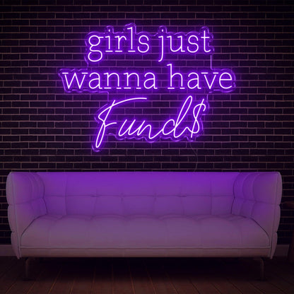 White Glow Girls Just Wanna Have Funds Led Neon Sign For Feminine Spaces | Shineneon