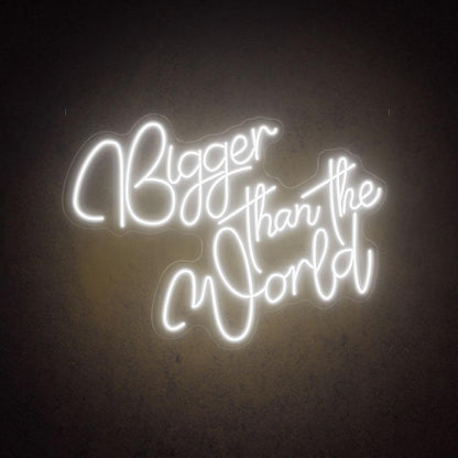 White Handwritten Bigger Than The World Led Neon Sign For Home Cafe Decor | Shineneon