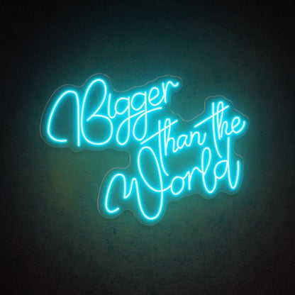 White Handwritten Bigger Than The World Led Neon Sign For Home Cafe Decor | Shineneon
