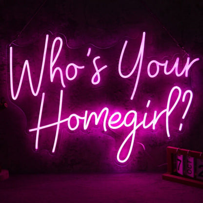 Who Is Your Homegirl Led Neon Sign - Shineneon