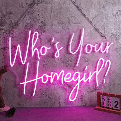 Who Is Your Homegirl Led Neon Sign - Shineneon