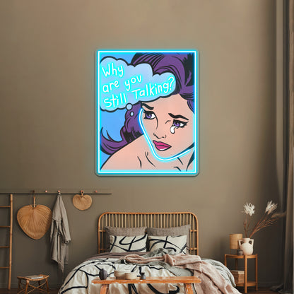 Why Are You Still Talking Comic Girl Artwork Neon Signs Custom | Shineneon