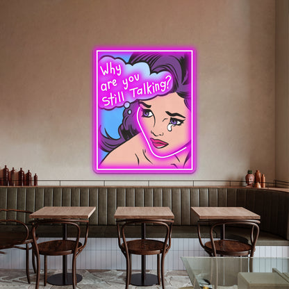 Why Are You Still Talking Comic Girl Artwork Neon Signs Custom | Shineneon