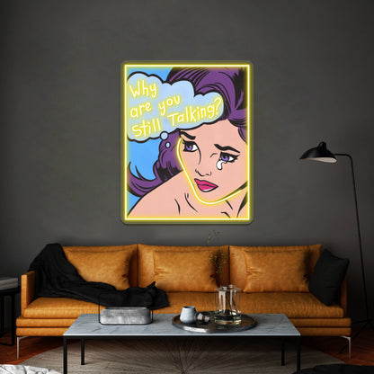 Why Are You Still Talking Comic Girl Artwork Neon Signs Custom | Shineneon