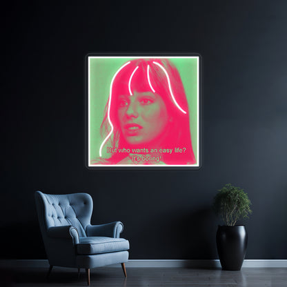 Why Have An Easy Life Artwork Neon Signs Custom | Shineneon