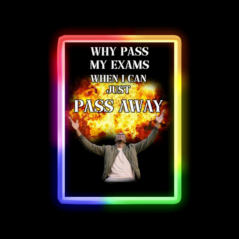 Why Pass My Exams When I Can Just Pass Away Man Cave Bar Led Neon Sign Rgb Color