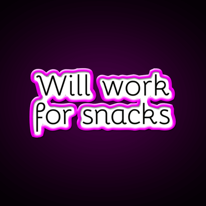 Will Work For Snacks Funny Quote Snack Food Led Neon Sign Rgb Color - Shineneon