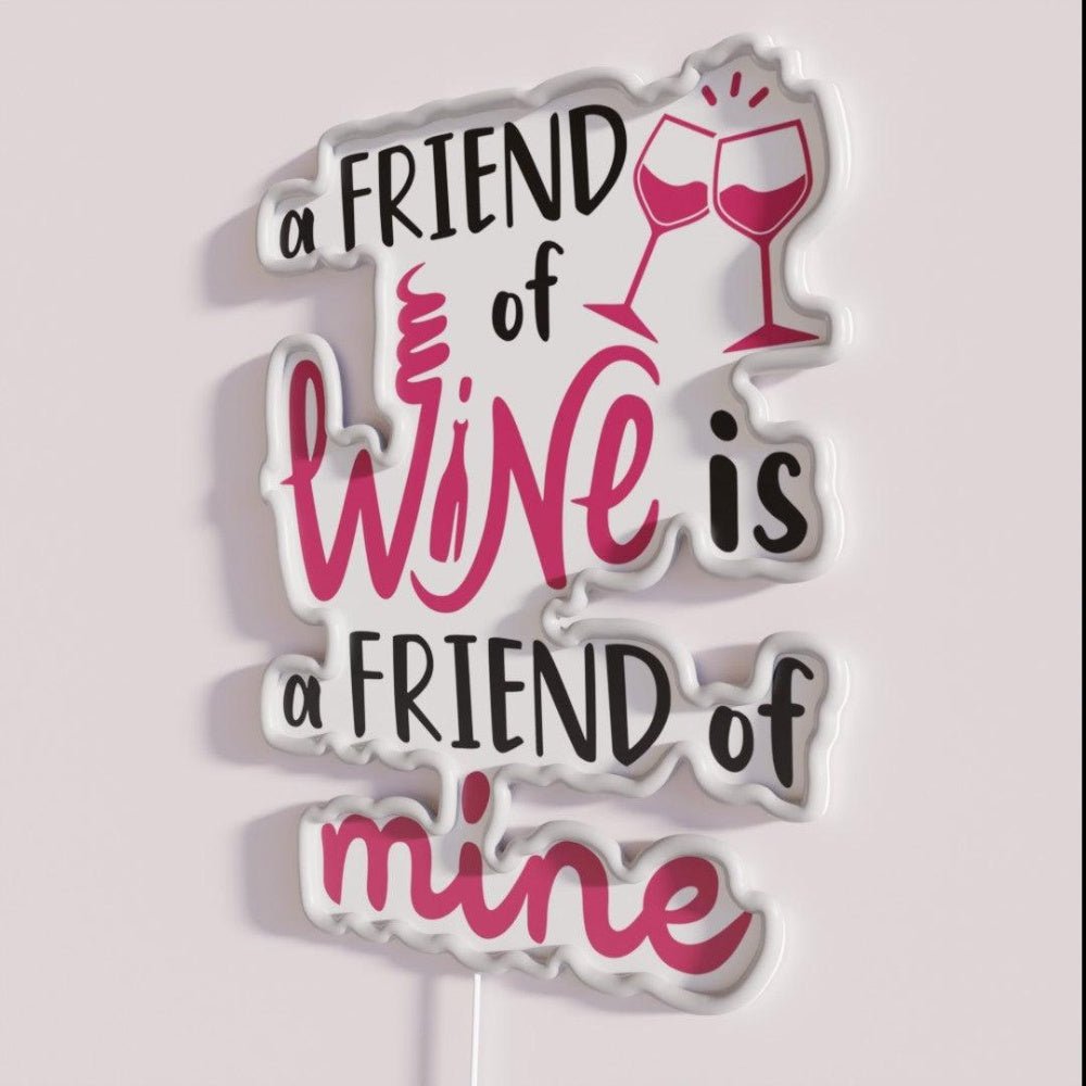 Wine Enthusiast A Friend Of Wine Is A Friend Of Mine Led Neon Sign - Shineneon