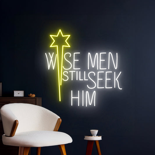 Wise Men Still Seek Him Neon Sign