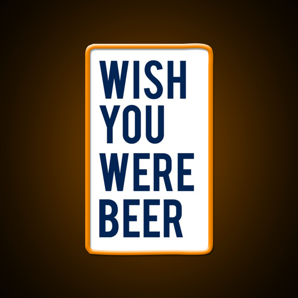 Wish You Were Beer Bar Decor Led Neon Sign Rgb Color - LED neon sign view 6